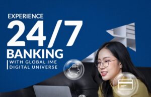 ग्लोबल आइएमई बैंकद्वारा अधिकांस बैंकिङ सेवाहरु अनलाइनबाटै प्रदान गर्ने गरी “डिजिटल युनिभर्स” सञ्चालनमा